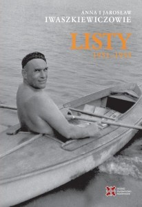 ANNA I JAROSŁAW IWASZKIEWICZOWIE: LISTY 1951-1955