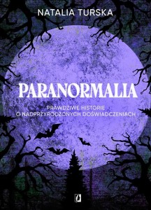 PARANORMALIA. PRAWDZIWE HISTORIE O...
