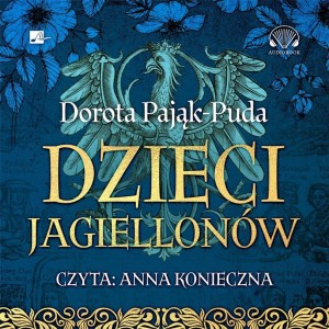 DZIECI JAGIELLONÓW, DOROTA PAJĄK-PUDA