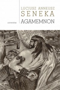 AGAMEMNON, LUCJUSZ SENEKA