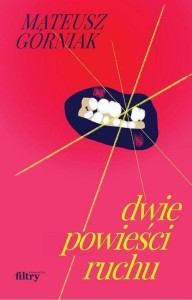 DWIE POWIEŚCI RUCHU, MATEUSZ GÓRNIAK