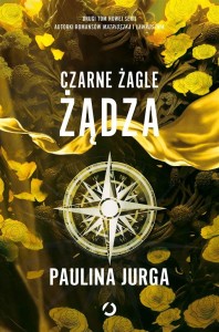 CZARNE ŻAGLE T.2 ŻĄDZA, PAULINA JURGA