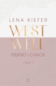 WESTWELL T.1 PIĘKNO I CHAOS, LENA KIEFER