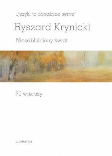 Język, to obnażone serce, Ryszard Krynicki