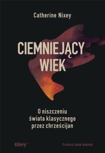 CIEMNIEJĄCY WIEK. O NISZCZENIU ŚWIATA..