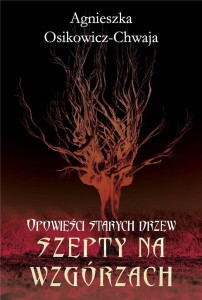 OPOWIEŚCI STARYCH DRZEW T.2 SZEPTY NA WZGÓRZACH