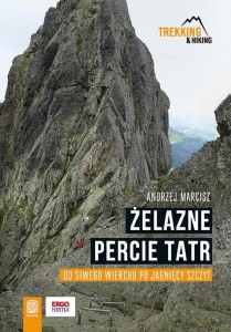 ŻELAZNE PERCIE TATR. OD SIWEGO WIERCHU PO JAGNIĘCY