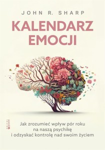 KALENDARZ EMOCJI. JAK ZROZUMIEĆ WPŁYW PÓR ROKU..