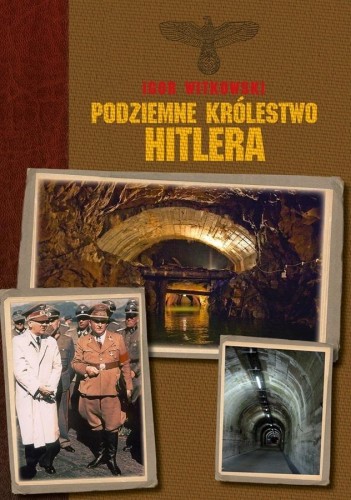 Podziemne królestwo Hitlera, Igor Witkowski