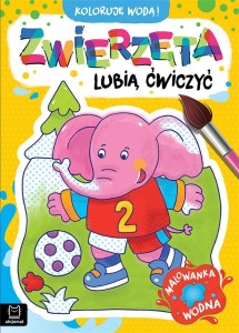 KOLORUJĘ WODĄ! ZWIERZĘTA LUBIĄ ĆWICZYĆ