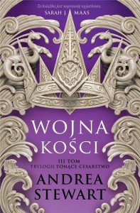 TONĄCE CESARSTWO T.3 WOJNA KOŚCI, ANDREA STEWART