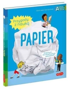 PAPIER. AKADEMIA MĄDREGO DZIECKA. PRZYGODY Z NAUK