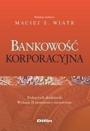 BANKOWOŚĆ KORPORACYJNA, MACIEJ S. WIATR (RED.)