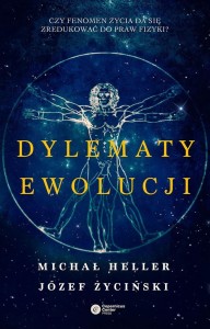 DYLEMATY EWOLUCJI, MICHAŁ HELLER, JÓZEF ŻYCIŃSKI