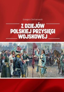 Z DZIEJÓW POLSKIEJ PRZYSIĘGI WOJSKOWEJ
