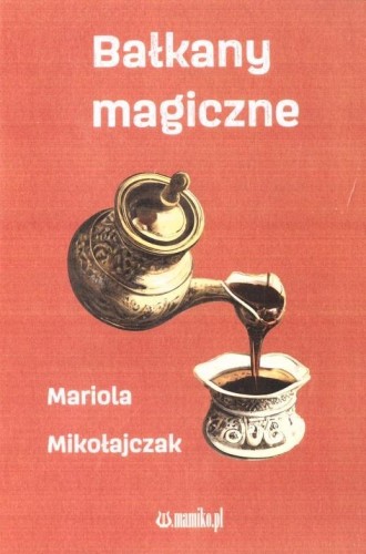Bałkany magiczne, Mariola Mikołajczak