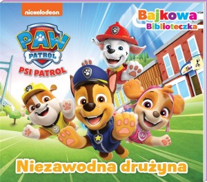 PSI PATROL. BAJKOWA BIBLIOTECZKA 6. NIEZAWODNA..