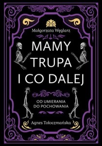 MAMY TRUPA I CO DALEJ. OD UMIERANIA DO POCHOWANIA