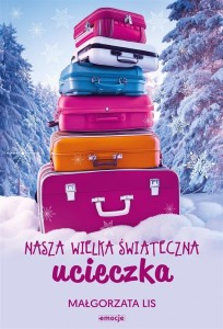 NASZA WIELKA ŚWIĄTECZNA UCIECZKA, MAŁGORZATA LIS