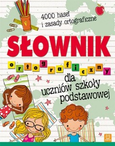 SŁOWNIK ORTOGRAFICZNY DLA UCZNIÓW SZKOŁY PODSTAWOW