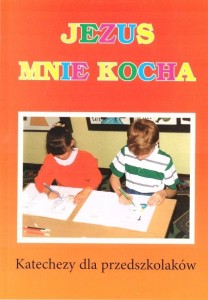 JEZUS MNIE KOCHA. KATECHIZM DLA PRZEDSZKOLAKÓW