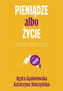 PIENIĄDZE ALBO ŻYCIE. JAK PIENIĄDZE WPŁYWAJĄ NA...