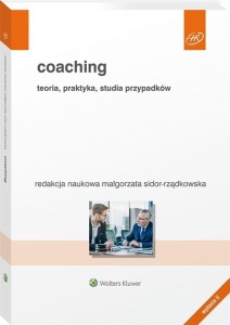 COACHING. TEORIA, PRAKTYKA, STUDIA PRZYPADKÓW