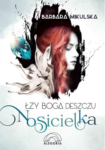 Łzy Boga Deszczu T.1 Nosicielka, Barbara Mikulska