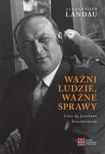WAŻNI LUDZIE, WAŻNE SPRAWY. LISTY DO..
