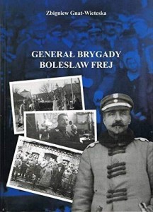 GENERAŁ BRYGADY BOLESŁAW FREJ