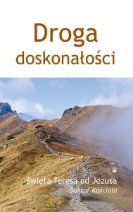 DROGA DOSKONAŁOŚCI, ŚW. TERESA OD DZIECIĄTKA JEZUS