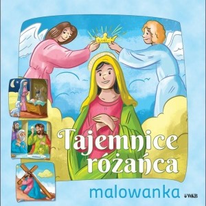 TAJEMNICE RÓŻAŃCA. MALOWANKA, PRACA ZBIOROWA