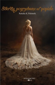 SEKRETY POGRZEBANE W POPIELE, NATALIA K. PALONEK