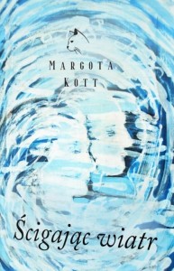 ŚCIGAJĄC WIATR, MARGOTA KOTT