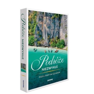 PODRÓŻE NIEZWYKŁE. POZA UTARTYM SZLAKIEM