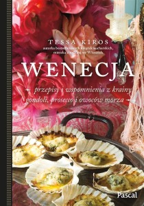 WENECJA. PRZEPISY I WSPOMNIENIA Z KRAINY GONDOLI..