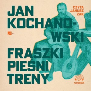 FRASZKI, PIEŚNI, TRENY AUDIOBOOK, JAN KOCHANOWSKI