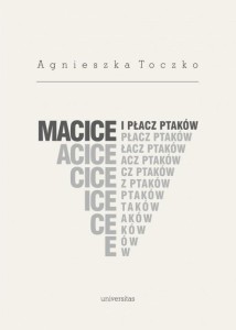 MACICE I PŁACZ PTAKÓW, AGNIESZKA TOCZKO