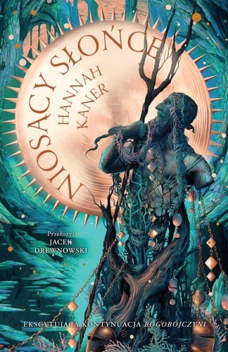 Upadli bogowie T.2 Niosący słońce, Hannah Kaner