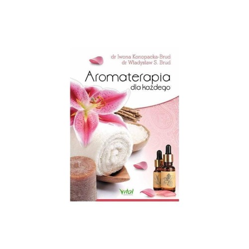 Aromaterapia dla każdego, Iwona Konopacka-Brud