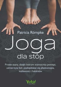 JOGA DLA STÓP. PROSTE ASANY, DZIĘKI KTÓRYM WZMOCNI