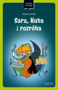 CZYTAM, BO LUBIĘ. SARA, KUBA I ROZRÓBA