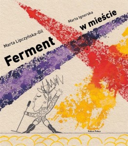 FERMENT W MIEŚCIE, MARTA LIPCZYŃSKA-GIL