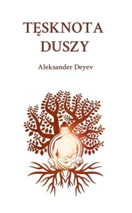 TĘSKNOTA DUSZY, ALEKSANDER DEYEV
