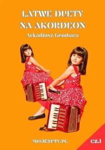ŁATWE DUETY NA AKORDEON CZ.1, ARKADIUSZ GEMBARA