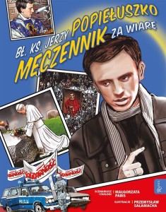 KOCHAM POLSKĘ. BŁ. KS. JERZY POPIEŁUSZKO MĘCZENNIK