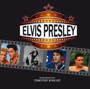 ELVIS PRESLEY. RETROSPEKTYWA, TIMOTHY KNIGHT