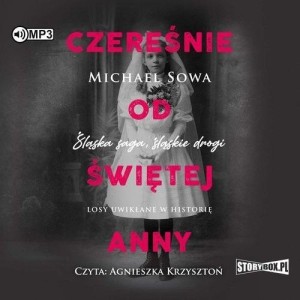 CZEREŚNIE OD ŚWIĘTEJ ANNY AUDIOBOOK, MICHAEL SOWA