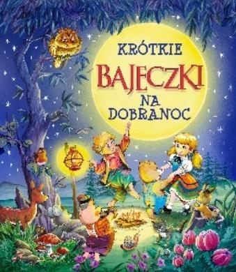 Krótkie bajeczki na dobranoc, praca zbiorowa