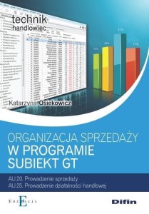 ORGANIZACJA SPRZEDAŻY Z WYKORZYSTANIEM  SUBIEKT GT